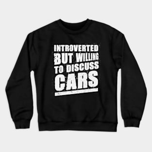 Introverted But Willing To Discuss CARS Funny Car Guy Crewneck Sweatshirt